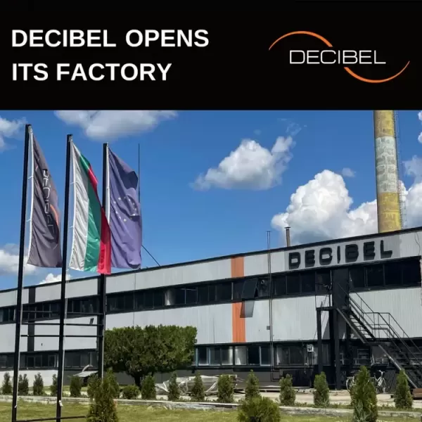 DECIBEL отвори своя първа фабрика